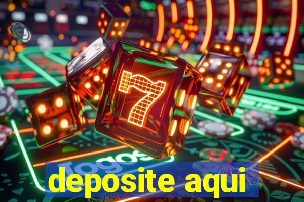 deposite aqui