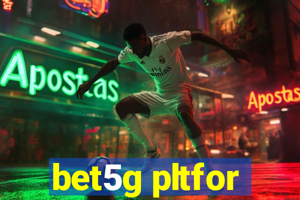 bet5g pltfor