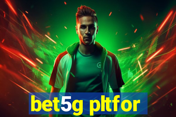 bet5g pltfor