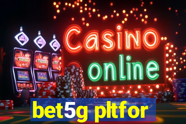 bet5g pltfor