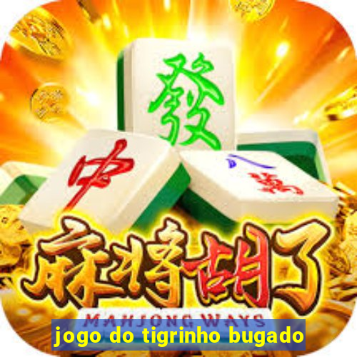 jogo do tigrinho bugado