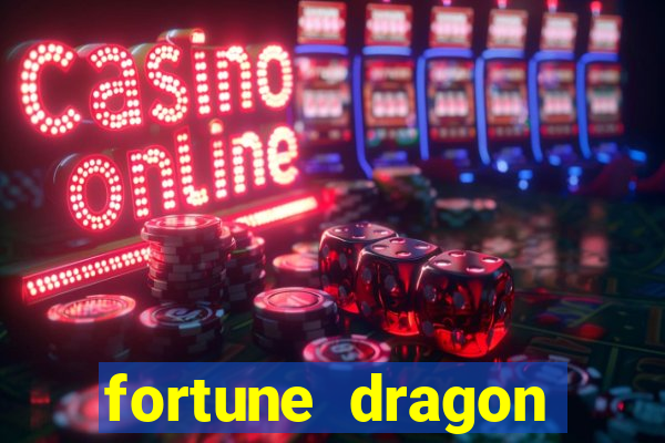 fortune dragon dinheiro infinito