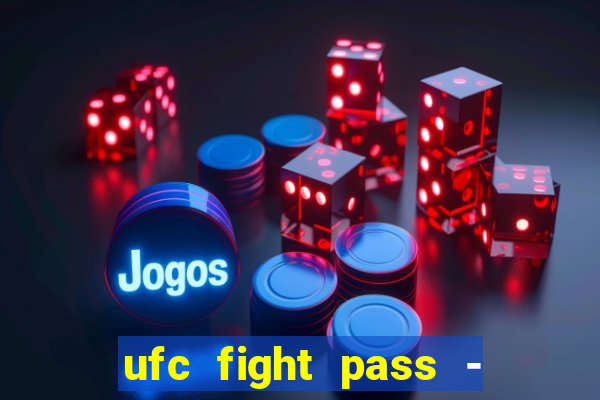 ufc fight pass - tv ao vivo