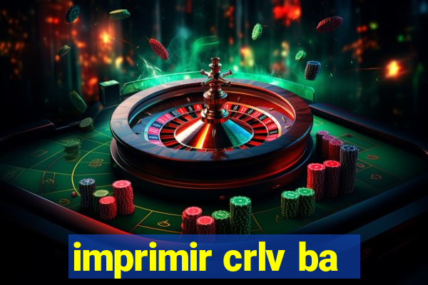 imprimir crlv ba