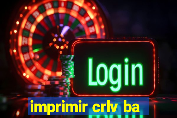 imprimir crlv ba