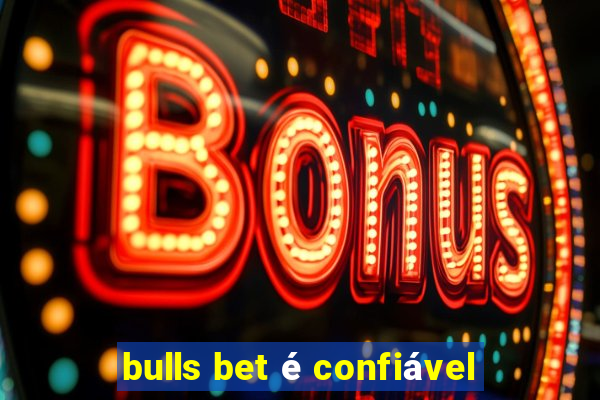 bulls bet é confiável