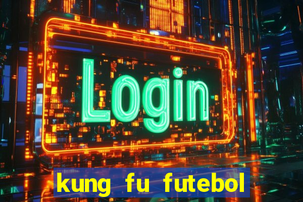 kung fu futebol clube online