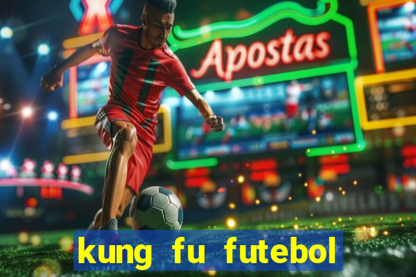 kung fu futebol clube online