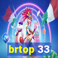 brtop 33