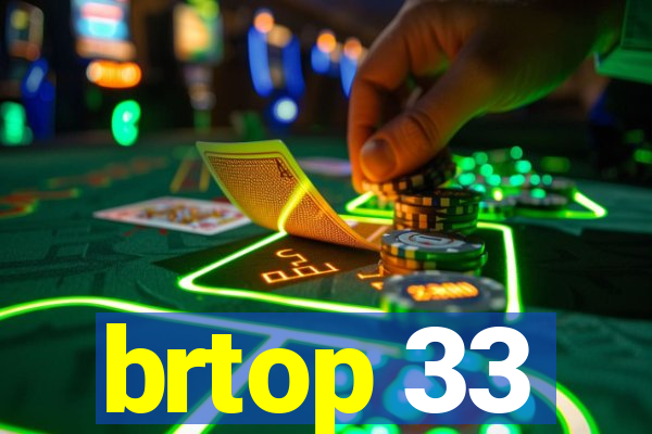 brtop 33