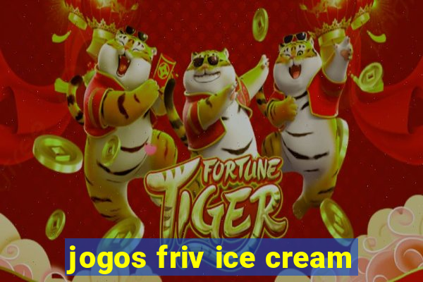 jogos friv ice cream