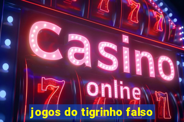 jogos do tigrinho falso