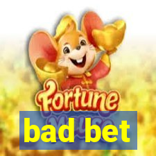 bad bet