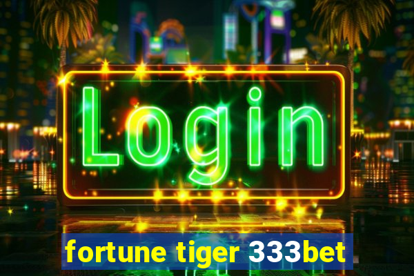 fortune tiger 333bet