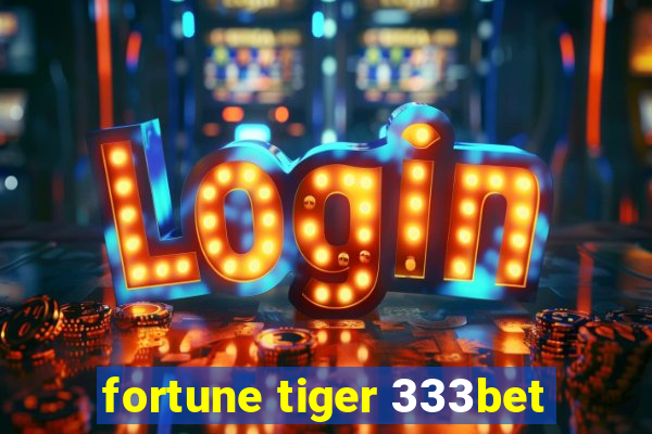 fortune tiger 333bet