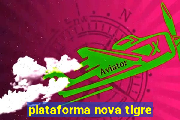 plataforma nova tigre