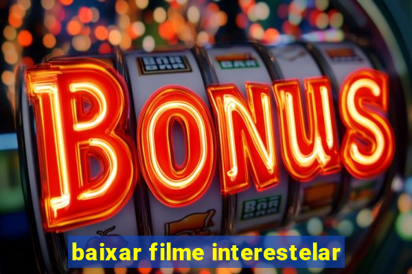 baixar filme interestelar