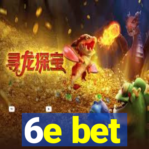 6e bet