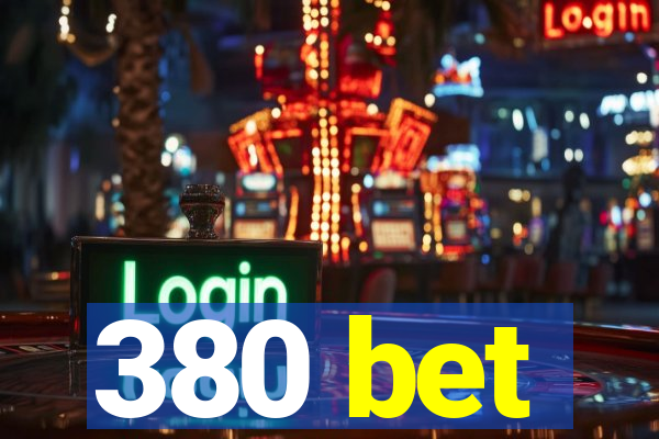 380 bet