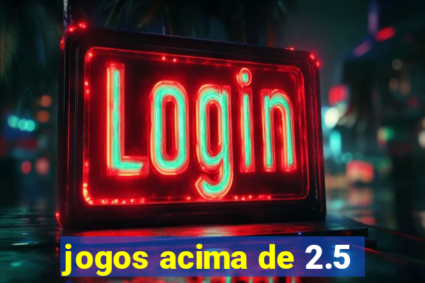 jogos acima de 2.5