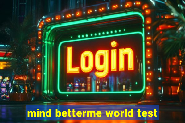 mind betterme world test