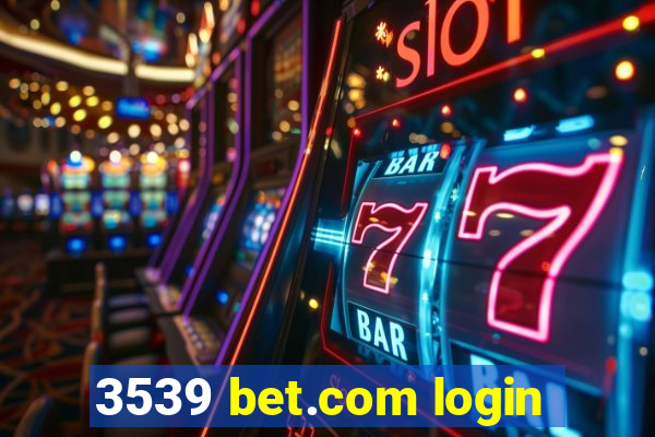 3539 bet.com login