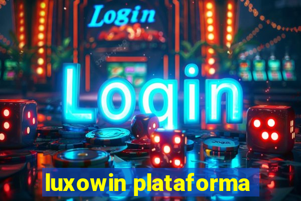 luxowin plataforma