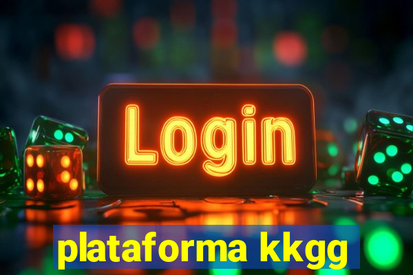 plataforma kkgg