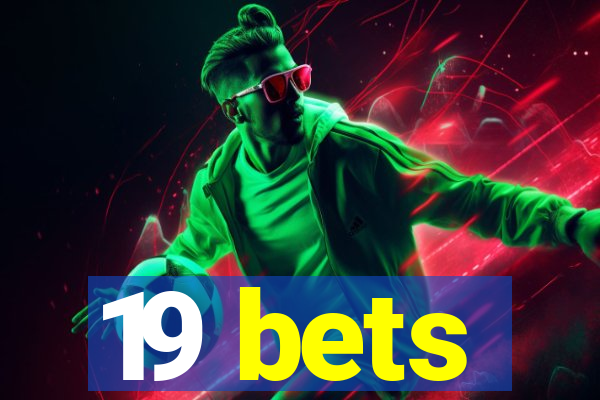 19 bets