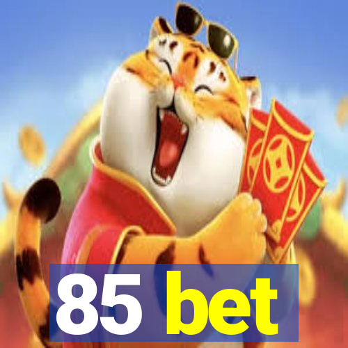 85 bet