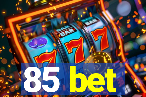 85 bet