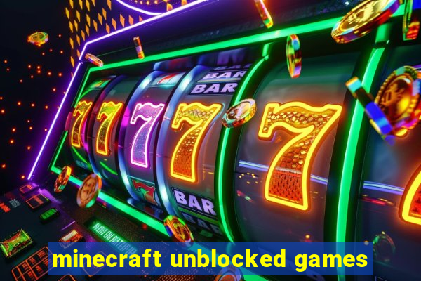 minecraft unblocked games