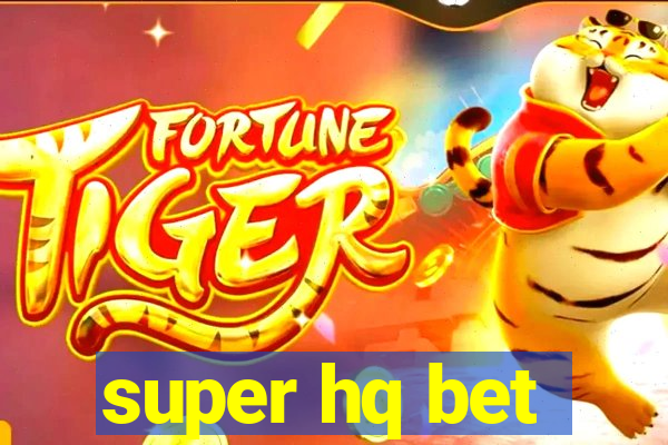 super hq bet