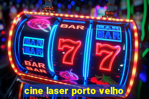 cine laser porto velho