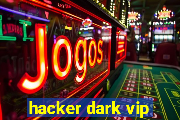 hacker dark vip