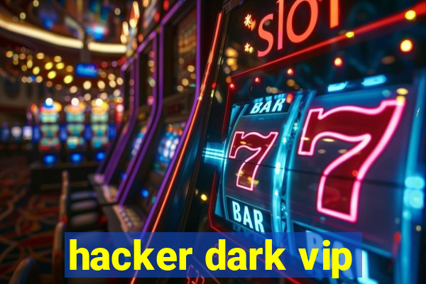 hacker dark vip