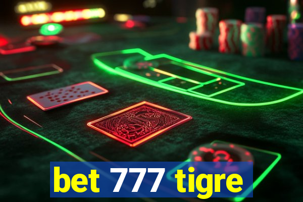 bet 777 tigre