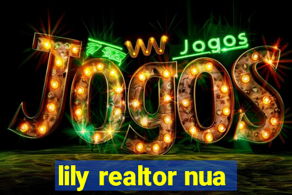 lily realtor nua