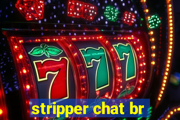 stripper chat br