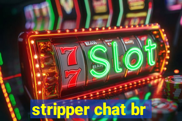 stripper chat br