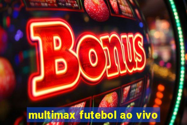 multimax futebol ao vivo