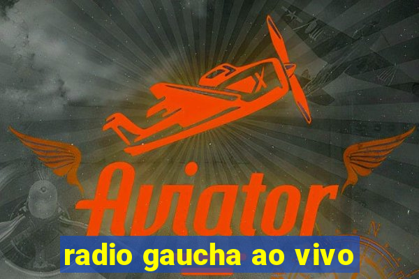 radio gaucha ao vivo