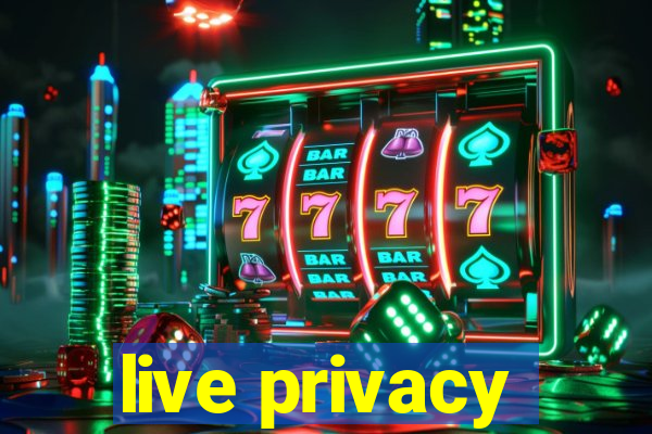 live privacy