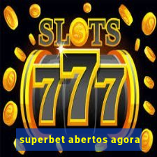 superbet abertos agora