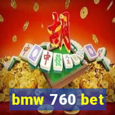 bmw 760 bet