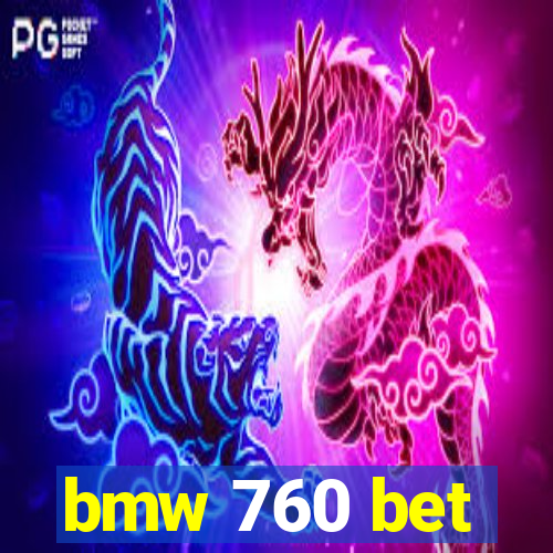 bmw 760 bet