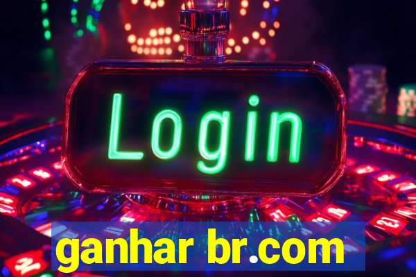 ganhar br.com