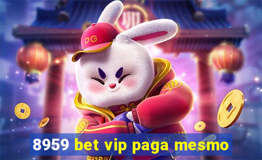 8959 bet vip paga mesmo