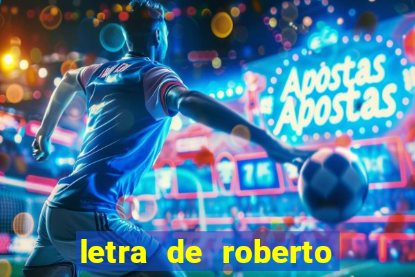 letra de roberto carlos meu querido meu velho meu amigo