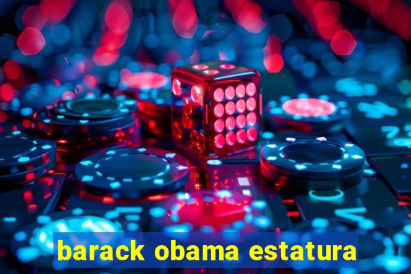 barack obama estatura